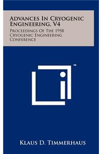 Advances in Cryogenic Engineering, V4: Proceedings of the 1958 Cryogenic Engineering Conference