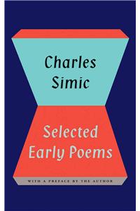 Charles Simic: Selected Early Poems