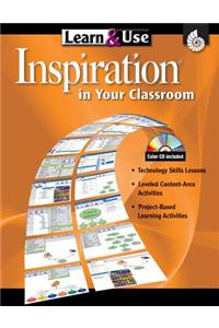 Learn & Use: Inspiration in Your Classroom: Grades 3-8 [With CDROM]