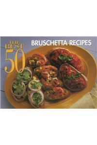 Best 50 Bruschetta Recipes