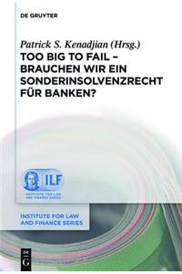 Too Big to Fail - Brauchen Wir Ein Sonderinsolvenzrecht Fur Banken?