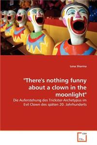 There's Nothing Funny about a Clown in the Moonlight