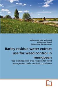 Barley Residue Water Extract Use for Weed Control in Mungbean