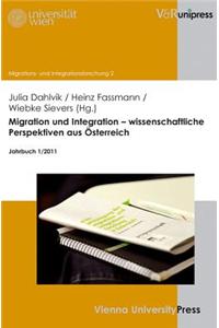 Migration Und Integration - Wissenschaftliche Perspektiven Aus Osterreich: Jahrbuch 1/2011