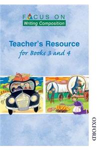 Focus on Writing Composition - Teacher's Resource for Books 3 and 4