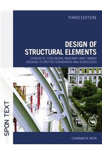 Design of Structural Elements: Concrete, Steelwork, Masonry and Timber Designs to British Standards and Eurocodes, Third Edition