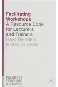 Facilitating Workshops: A Resource Book for Lecturers and Trainers