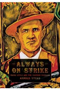 Always on Strike: Frank Little and the Western Wobblies