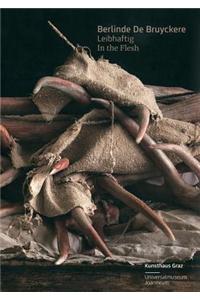 Berlinde de Bruyckere: Leibhaftig/In the Flesh