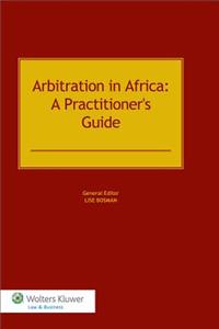 Arbitration in Africa: A Practitioner's Guide: A Practitioner's Guide