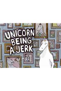 Unicorn Being a Jerk
