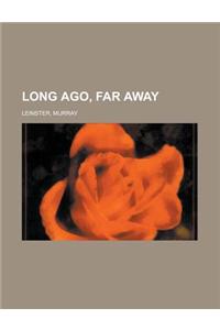 Long Ago, Far Away