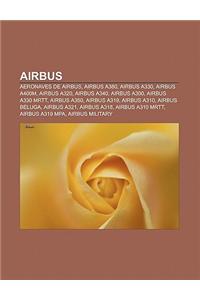 Airbus: Aeronaves de Airbus, Airbus A380, Airbus A330, Airbus A400m, Airbus A320, Airbus A340, Airbus A300, Airbus A330 Mrtt,