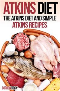 Atkins Diet: The Atkins Diet and Simple Atkins Recipes