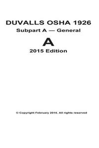 Duvalls OSHA 1926 Subpart a General 2015 Edition: Duvalls OSHA 1926 a General 2015 Edition Textbook