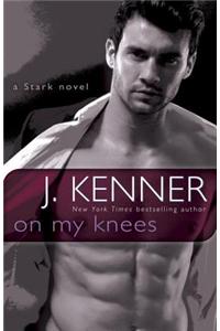 On My Knees: A Stark Novel