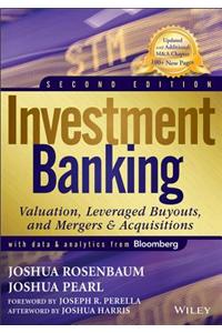 Investment Banking: Valuation, Leveraged Buyouts, and Mergers and Acquisitions