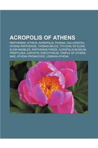 Acropolis of Athens: Parthenon, Ictinus, Acropolis, Phidias, Callicrates, Athena Parthenos, Thomas Bruce, 7th Earl of Elgin, Elgin Marbles