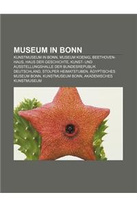 Museum in Bonn: Kunstmuseum in Bonn, Museum Koenig, Beethoven-Haus, Haus Der Geschichte