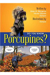 Do You Know Porcupines?