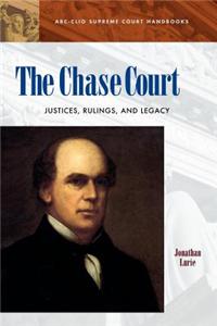 The Chase Court: Justices, Rulings, and Legacy