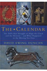 The Calendar: The 5000-year Struggle to Align the Clock and the Heavens, and What Happened to the Missing Ten Days