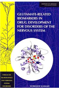 Glutamate-Related Biomarkers in Drug Development for Disorders of the Nervous System: Workshop Summary