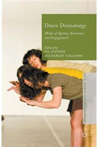 Dance Dramaturgy: Modes of Agency, Awareness and Engagement