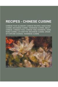 Recipes - Chinese Cuisine: Chinese Food Glossary, Chinese Recipes, Hong Kong Cuisine, Macanese Cuisine, Taiwanese Cuisine, about Chinese, Chinese