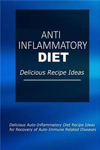 Anti-Inflammatory Diet - Delicious Recipe Ideas: Easy Anti-Inflammatory Recipes for Better Health