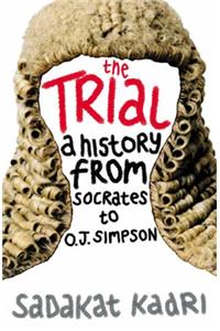 The Trial A History From Socrates To O.J.Simpson