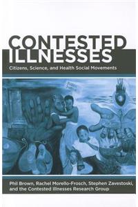 Contested Illnesses: Citizens, Science, and Health Social Movements