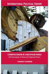 Cosmopolitanism in a Multipolar World: Soft Sovereignty in Democratic Regional Powers