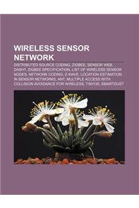 Wireless Sensor Network: Distributed Source Coding, Zigbee, Sensor Web, Dash7, Zigbee Specification, List of Wireless Sensor Nodes
