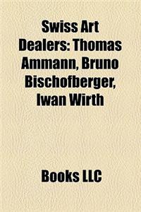 Swiss Art Dealers: Thomas Ammann, Bruno Bischofberger, Iwan Wirth