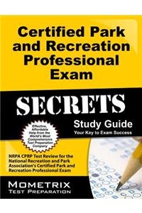 Certified Park and Recreation Professional Exam Secrets, Study Guide: NRPA CPRP Test Review for the National Recreation and Park Association's Certifi