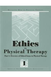 Ethics in Physical Therapy: Part 1: Overview of Ethical Issues in Physical Therapy, Vol.1