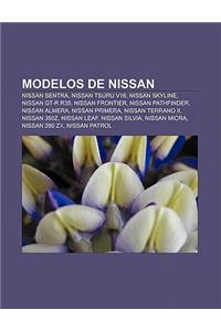 Modelos de Nissan: Nissan Sentra, Nissan Tsuru V16, Nissan Skyline, Nissan GT-R R35, Nissan Frontier, Nissan Pathfinder, Nissan Almera