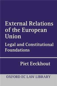 External Relations of the European Union: Legal and Constitutional Foundations