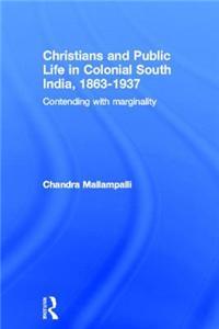 Christians and Public Life in Colonial South India, 1863-1937