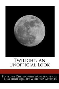 Twilight: An Unofficial Look