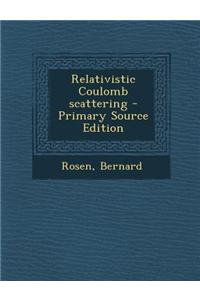 Relativistic Coulomb Scattering - Primary Source Edition
