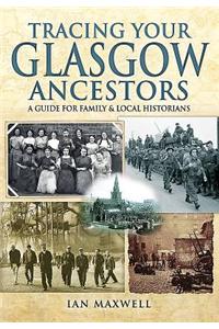 Tracing Your Glasgow Ancestors: A Guide for Family and Local Historians