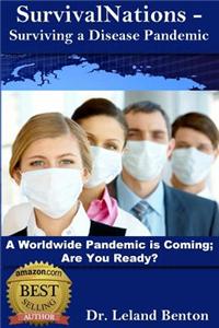 Survivalnations_-_Surviving_a_disease_pandemic: A Worldwide Pandemic Is Coming - Are You Ready?