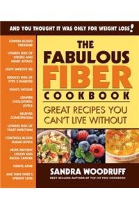 The Fabulous Fiber Cookbook: Great Recipes You Can't Live Without