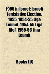 1955 in Israel: Israeli Legislative Election, 1955, 1954-55 Liga Leumit, 1954-55 Liga ALEF, 1955-56 Liga Leumit