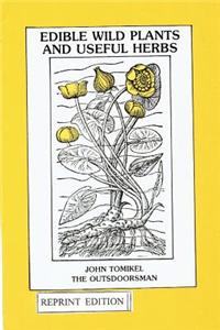 Edible Wild Plants and Useful Herbs