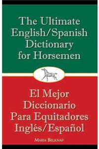 The Ultimate English/Spanish Dictionary for Horsemen