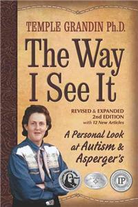 The Way I See It, Revised and Expanded 2nd Edition: A Personal Look at Autism and Asperger's
