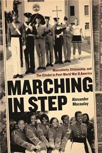 Marching in Step: Masculinity, Citizenship, and the Citadel in Post-World War II America